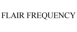 FLAIR FREQUENCY trademark