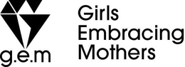 G.E.M GIRLS EMBRACING MOTHERS trademark