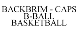 BACKBRIM - CAPS B-BALL BASKETBALL trademark