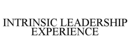 INTRINSIC LEADERSHIP EXPERIENCE trademark