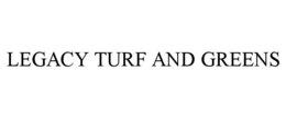 LEGACY TURF AND GREENS trademark