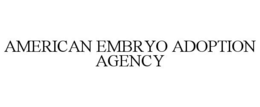 AMERICAN EMBRYO ADOPTION AGENCY trademark