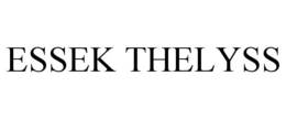ESSEK THELYSS trademark