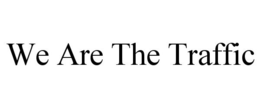 WE ARE THE TRAFFIC trademark