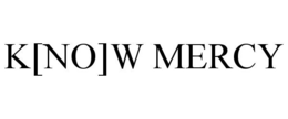 K[NO]W MERCY trademark