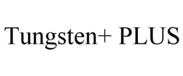 TUNGSTEN+ PLUS trademark