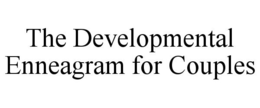 THE DEVELOPMENTAL ENNEAGRAM FOR COUPLES trademark
