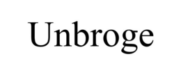 UNBROGE trademark