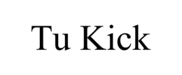 TU KICK trademark