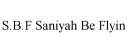 S.B.F SANIYAH BE FLYIN trademark