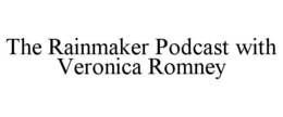 THE RAINMAKER PODCAST WITH VERONICA ROMNEY trademark