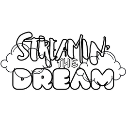 STREAMIN' THE DREAM trademark