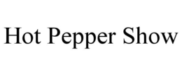 HOT PEPPER SHOW trademark
