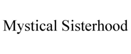 MYSTICAL SISTERHOOD trademark