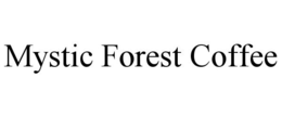 MYSTIC FOREST COFFEE trademark