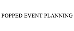 POPPED EVENT PLANNING trademark