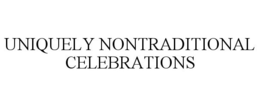 UNIQUELY NONTRADITIONAL CELEBRATIONS trademark
