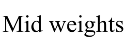 MID WEIGHTS trademark