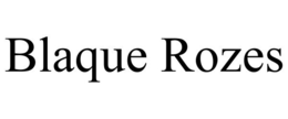 BLAQUE ROZES trademark