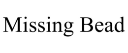 MISSING BEAD trademark