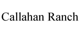 CALLAHAN RANCH trademark