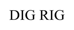DIG RIG trademark