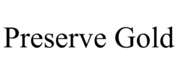 PRESERVE GOLD trademark