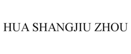 HUA SHANGJIU ZHOU trademark