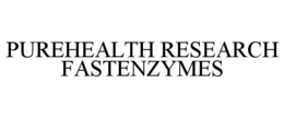 PUREHEALTH RESEARCH FASTENZYMES trademark