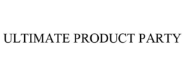 ULTIMATE PRODUCT PARTY trademark