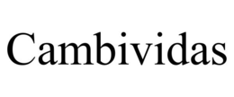 CAMBIVIDAS trademark