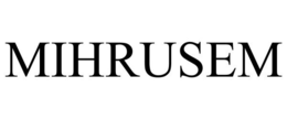 MIHRUSEM trademark