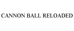 CANNON BALL RELOADED trademark
