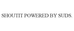 SHOUTIT POWERED BY SUDS. trademark
