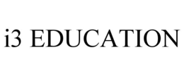 I3 EDUCATION trademark