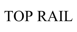 TOP RAIL trademark