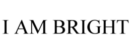 I AM BRIGHT trademark