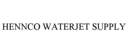 HENNCO WATERJET SUPPLY trademark