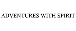 ADVENTURES WITH SPIRIT trademark