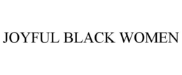 JOYFUL BLACK WOMEN trademark