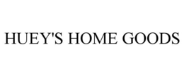 HUEY'S HOME GOODS trademark