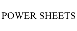 POWER SHEETS trademark