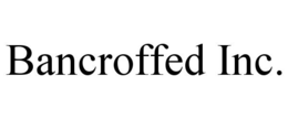 BANCROFFED INC. trademark