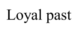 LOYAL PAST trademark