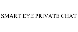 SMART EYE PRIVATE CHAT trademark