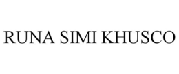 RUNA SIMI KHUSCO trademark