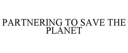 PARTNERING TO SAVE THE PLANET trademark