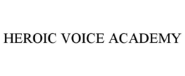 HEROIC VOICE ACADEMY trademark