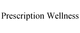 PRESCRIPTION WELLNESS trademark