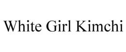 WHITE GIRL KIMCHI trademark